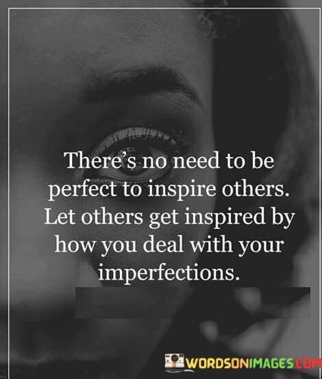 Theres-No-Need-To-Be-Perfect-To-Inspire-Others-Quotes.jpeg