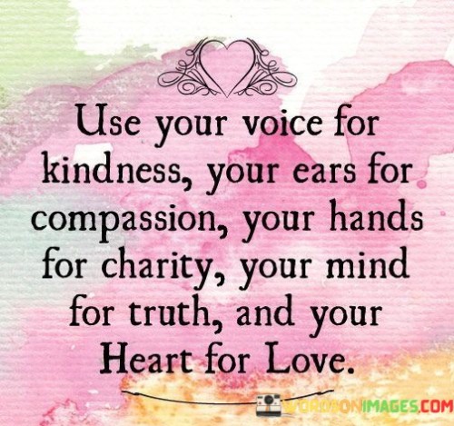 Use Your Voice For Kindness Your Ears For Compassion Quotes