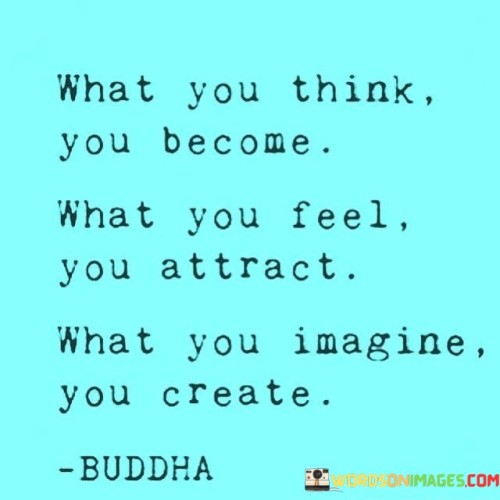 What-You-Think-You-Become-What-You-Feel-Quotes.jpeg