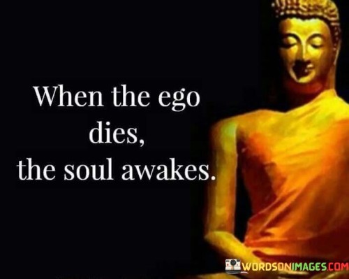 When-The-Ego-Dies-The-Soul-Awakes-Quotes.jpeg