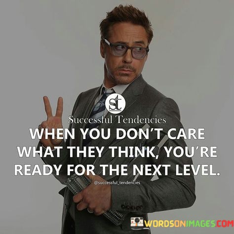 When-You-Dont-Care-What-They-Think-Quotes.jpeg
