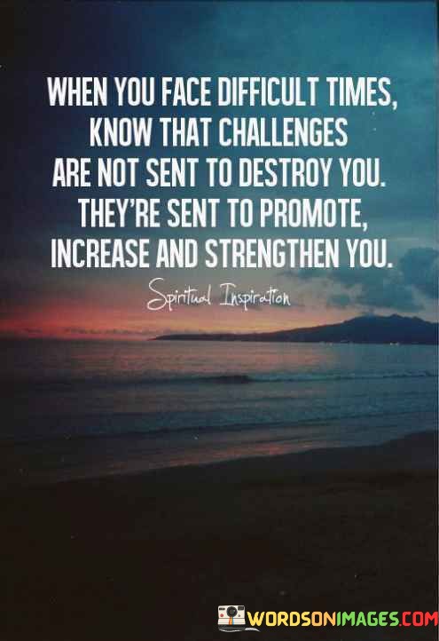 When-You-Face-Difficult-Times-Know-That-Challenges-Are-Quotes.jpeg
