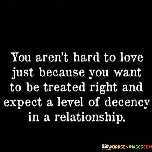 You-Arent-Hard-To-Love-Just-Because-Quotes.jpeg