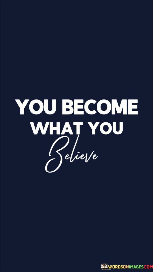 You-Become-What-You-Believe-Quotes.jpeg