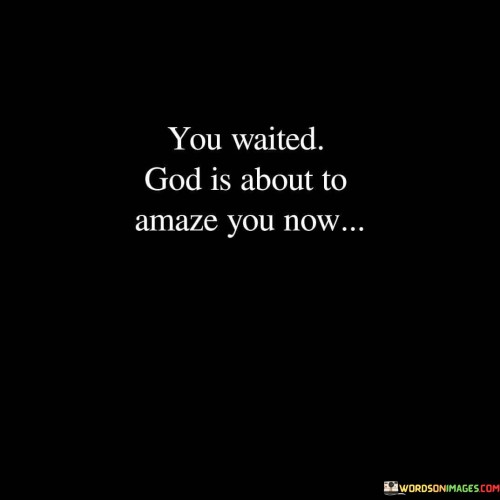 You-Waited-God-Is-About-To-Amaze-You-Now.jpeg