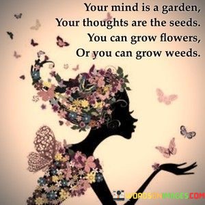 Your-Mind-Is-A-Garden-Your-Thoughts-Are-The-Quotes.jpeg