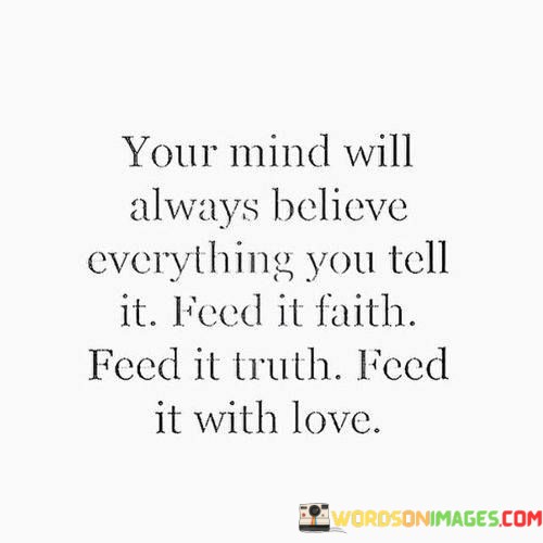 Your-Mind-Will-Always-Believe-Everthing-You-Quotes.jpeg