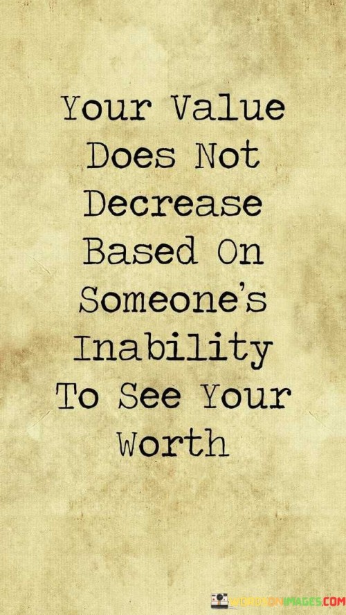 Your-Value-Does-Not-Decrease-Based-On-Someones-Inability-Quotes.jpeg