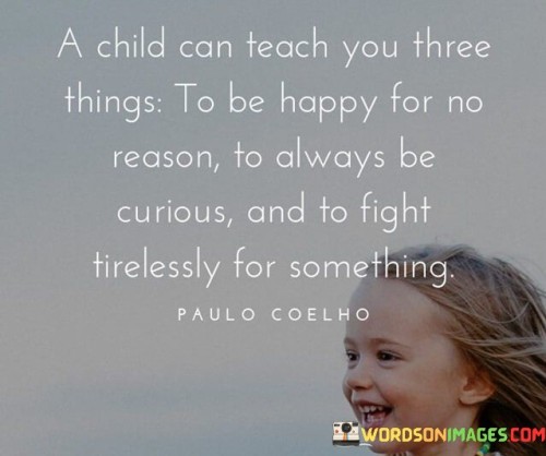 A-Child-Can-Teach-You-Three-Things-To-Be-Happy-For-No-Quotes.jpeg