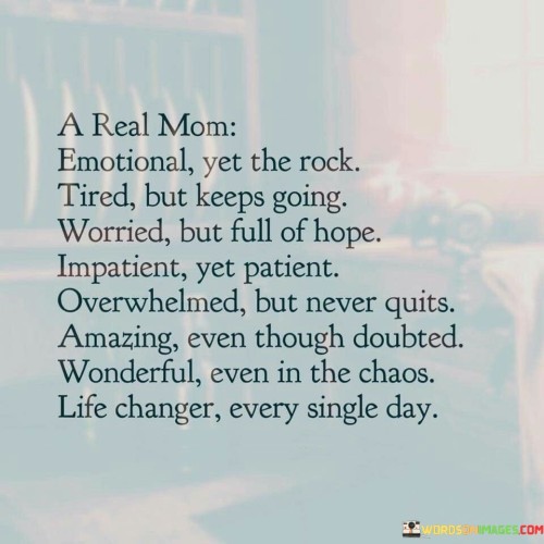 A Real Mom Emotional Yet The Rock Tired But Quotes