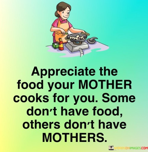 Appreciate-The-Food-Your-Mother-Cooks-For-You-Quotes.jpeg