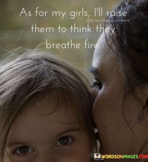 As-For-My-Girls-Ill-Raise-Them-To-Think-They-Quotes.jpeg