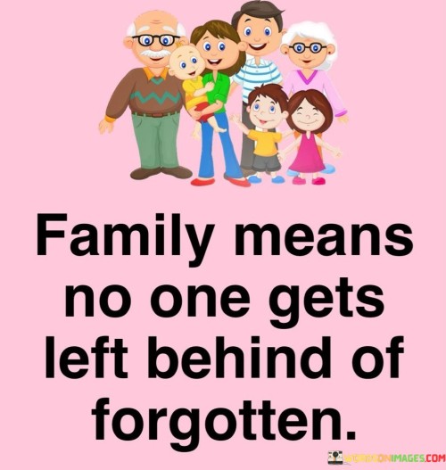 Family-Means-No-One-Gets-Left-Behind-Quotes.jpeg