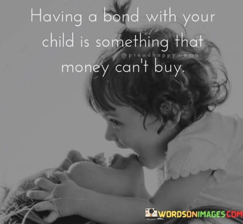 Having-A-Bond-With-Your-Child-Is-Something-That-Money-Quotes.jpeg