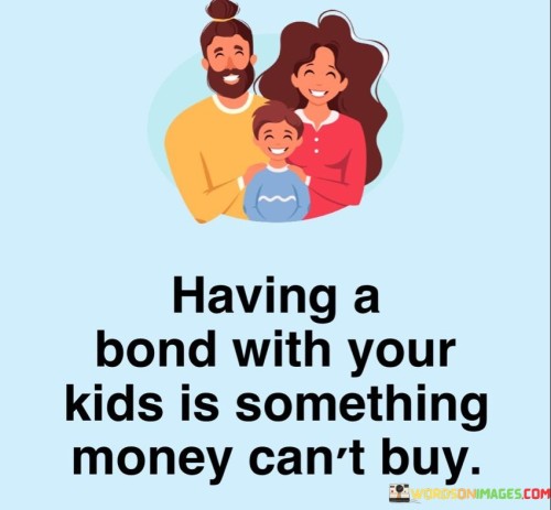 Having-A-Bond-With-Your-Kids-Is-Something-Quotes.jpeg