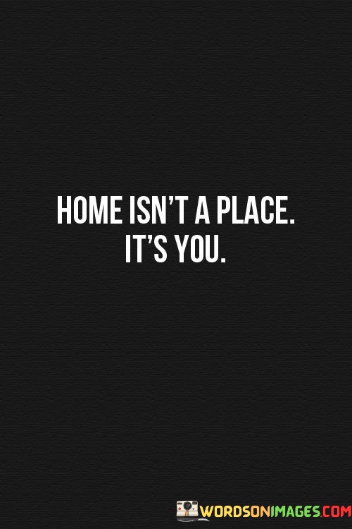 Home-Isnt-A-Place-Its-You-Quotes.jpeg