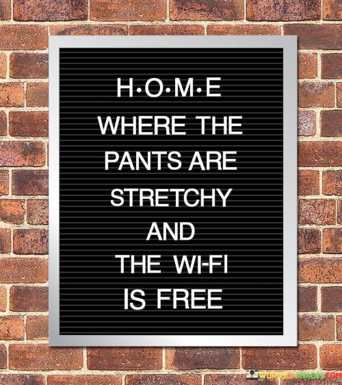 Home-Where-The-Pants-Are-Stretchy-And-The-Wifi-Quotes.jpeg