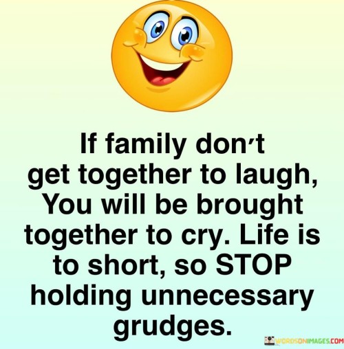 I-Family-Dont-Get-Together-To-Laugh-You-Will-Quotes