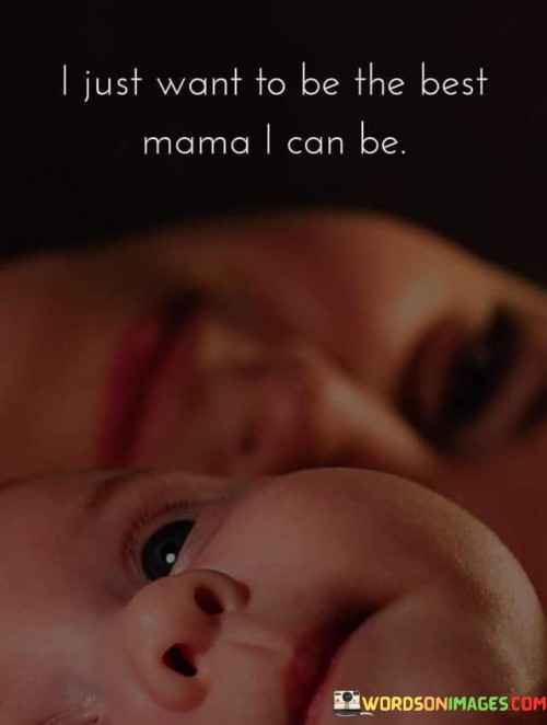 I-Just-Want-To-Be-The-Best-Mama-I-Can-Be-Quotes.jpeg