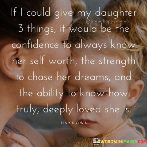 If-I-Could-Give-My-Daughter-3-Things-It-Would-Be-The-Confidence-Quotes