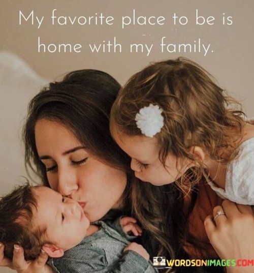 My-Favorite-Place-To-Be-Is-Home-With-My-Family-Quotes.jpeg