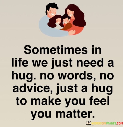 Sometimes-In-Life-We-Just-Need-A-Hug-No-Words-Quotes.jpeg