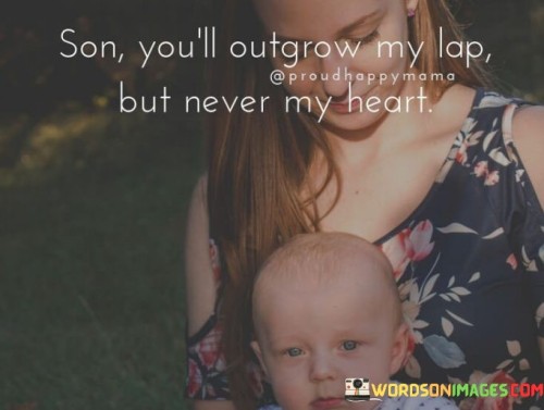 Son-Youll-Outgrow-My-Lap-But-Never-My-Heart-Quotes.jpeg