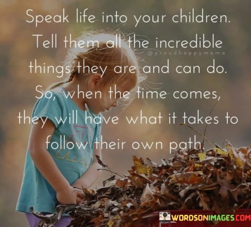 Speak-Life-Into-Your-Children-Tell-Them-Alll-The-Incredible-Quotes.jpeg