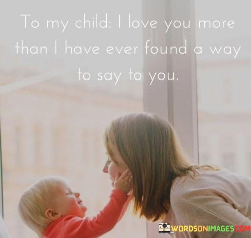 To-My-Child-I-Love-You-More-Than-I-Have-Ever-Found-Quotes