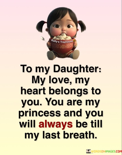 To My Daughter My Love My Heart Belongs Quotes