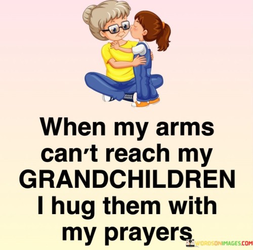 When-My-Arms-Cant-Reach-My-Grandchildren-I-Hug-Them-Quotes
