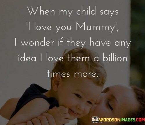 When-My-Child-Says-I-Love-You-Mummy-I-Wonder-Quotes