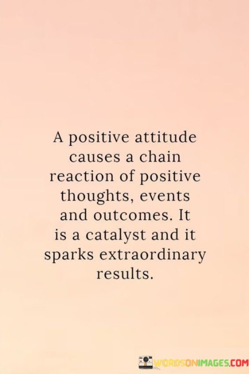 A-Positive-Attitude-Causes-A-Chain-Reaction-Of-Positive-Quotes.jpeg