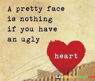 A-Pretty-Face-Is-Nothing-If-You-Have-An-Ugly-Quotes.jpeg