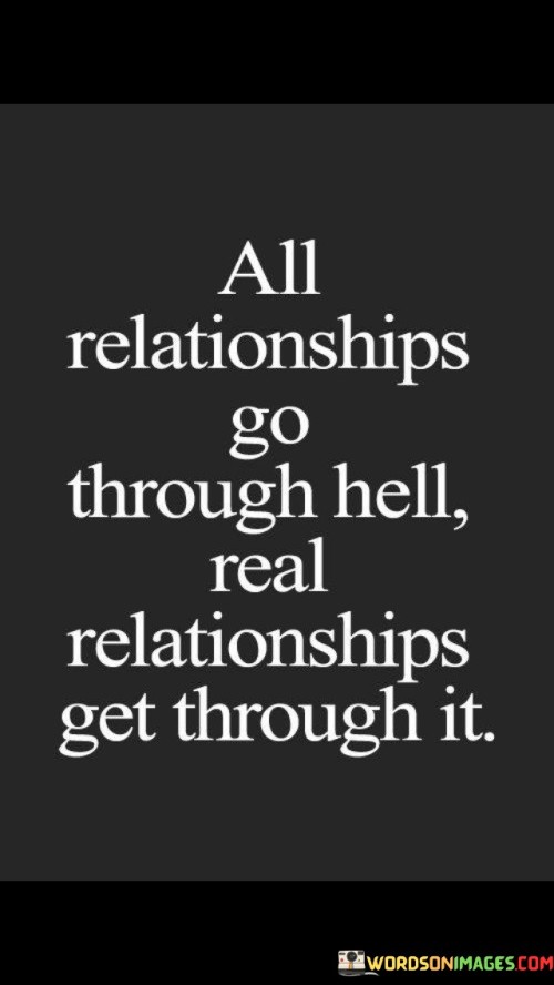 All-Relationships-Go-Through-Hell-Real-Quotes.jpeg