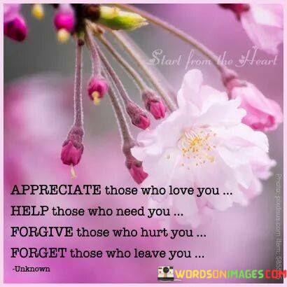 Appreciate-Those-Who-Love-You-Help-Those-Who-Need-You-Forgive-Those-Who-Hurt-You-Quotes.jpeg