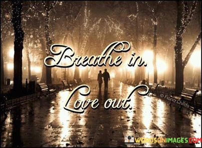 Breathe In Love Out Quotes