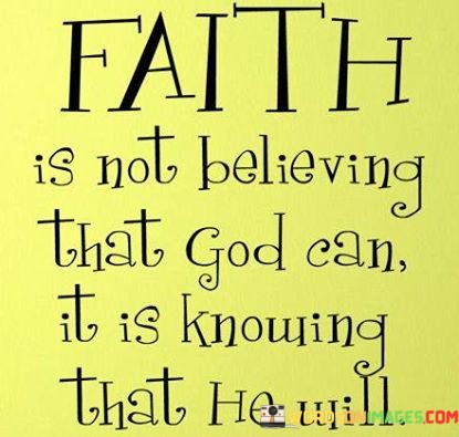 Faith-Is-Not-Believing-That-God-Can-It-Is-Knowing-That-He-Will-Quotes.jpeg