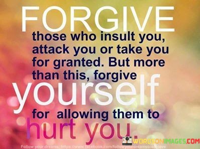 Forgive-Those-Who-Insult-You-Attack-You-Or-Take-You-For-Granted-But-More-Quotes.jpeg