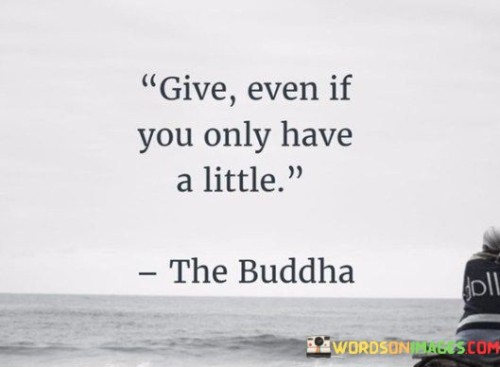 Give Even If You Only Have A Little Quotes