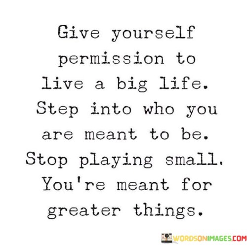 Give-Yourself-Permission-To-Live-A-Big-Life-Step-Quotes.jpeg