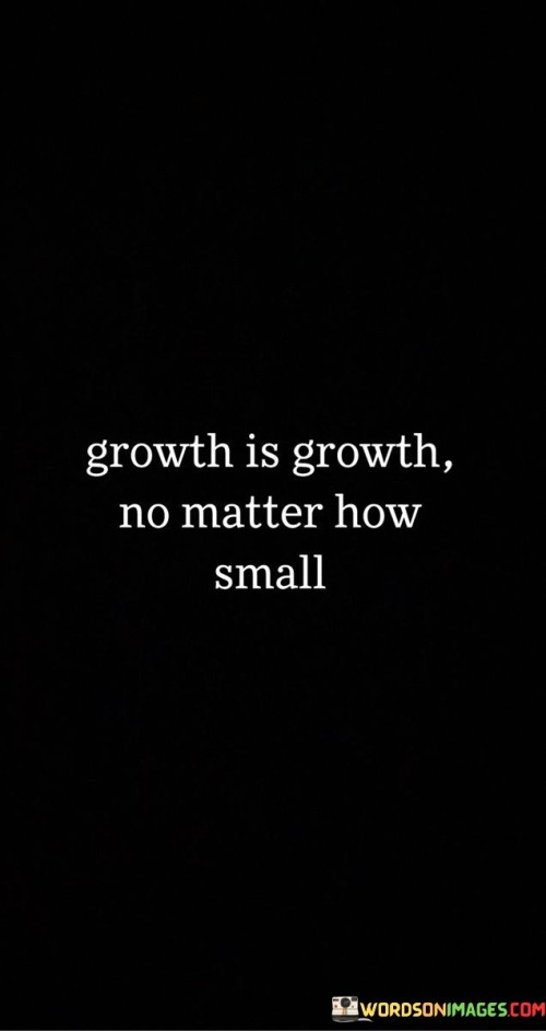 Progress is progress, even in small steps. Growth, regardless of size, counts. Every advancement matters. Whether big or small, development is valuable. Movement forward, even in minor increments, is significant. Whether it's a large leap or a tiny step, improvement is noteworthy. Size doesn't diminish its worth.

Advancement is advancement, whether it's a small or big step. Growth, regardless of magnitude, has value. Each step counts. Whether it's a major leap or a minor stride, progress is essential. Moving forward, no matter the scale, holds significance. Whether it's a considerable shift or a modest move, development matters. Magnitude doesn't alter its importance.

Any progress is still progress, irrespective of its size. Growth, regardless of scale, is noteworthy. Each step contributes. Be it substantial or slight, advancement carries weight. Progressing, be it in leaps or inches, holds significance. Whether it's a significant transition or a minor move, enhancement holds value. Scale doesn't diminish its importance.