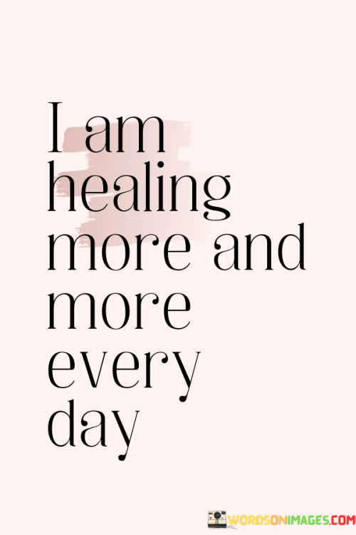 I-Am-Healing-More-And-More-Every-Day-Quotes.png