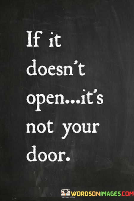 If-It-Doesnt-Open-Its-Not-Your-Door-Quotes.jpeg