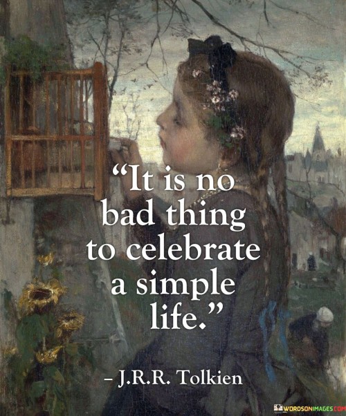 It-Is-No-Bad-Thing-Celebrate-A-Simple-Life-Quotes.jpeg