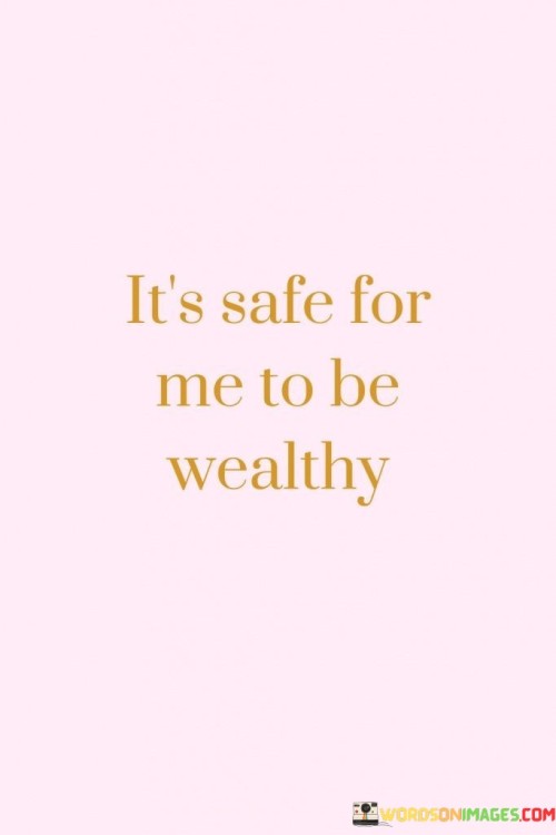 Its-Safe-For-Me-To-Be-Wealthy-Quotes.jpeg