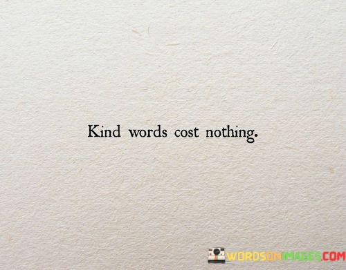 Kind-Words-Cost-Nothing-Quotes.jpeg