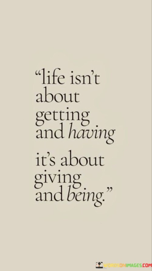 Life Isn't About Getting And Having It's About Giving And Quotes