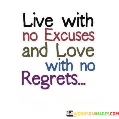 Live-With-No-Excuses-And-Love-With-No-Regrets-Quotes.jpeg