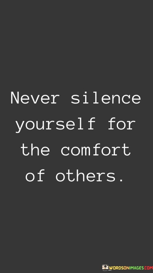 Never-Silence-Yourself-For-The-Comfort-Of-Others-Quotes.jpeg